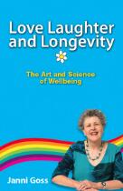 Love laughter and longevity : the art and science of wellbeing
