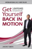 Get yourself back in motion : a physiotherapist's secrets to pain relief and optimal health