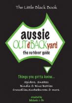 Aussie out d'backyard : the guide to the great Australian outdoors