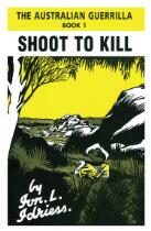 Shoot to Kill : The Australian Guerrilla Book 1.