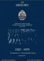 The History - The Police Foce of the Australian Capital Territor7 1927 to 1979.