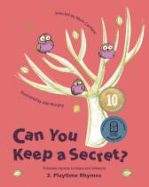 Can You Keep A Secret? 2: Playtime Rhymes : Timeless Rhymes to Share and Treasure.