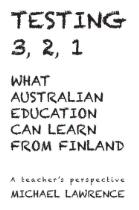 Testing 3, 2, 1 : What Australian Education Can Learn From Finland