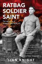 Ratbag, Soldier, Saint The Real Story of Sergeant Issy Smith VC