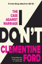 I don't : the case against marriage