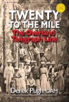 Twenty to the Mile : The Overland Telegraph Line.