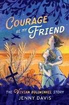Courage Be My Friend : The Vivian Bullwinkel Story.
