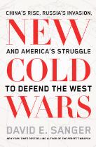 New Cold Wars : China's Rise, Russia's Invasion, and America's Struggle to Defend the West.