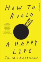 How to avoid a happy life a memoir