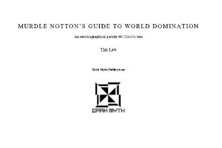 Murdle Notton's guide to world domination : an autobiographical parody 99.73844% true.
