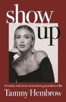 Show Up : Mindset, motivation and creating your dream life
