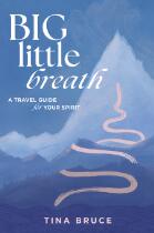 Big little breath a travel guide for your spirit