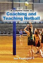 A complete guide to coaching and teaching netball