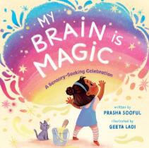 My brain is magic : a sensory-seeking celebration