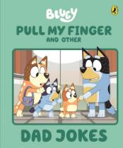 Bluey: Pull My Finger and other Dad Jokes : A Father's Day Book.