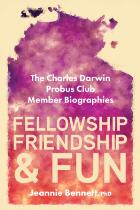 Fellowship, Friendship and Fun : The Charles Darwin Probus Club Member Biographies.