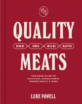 Quality meats : the home guide to sausages, charcuterie, smoked meats & more