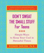 Don't sweat the small stuff for teens : simple ways to keep your cool in stressful times