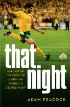 That night : a decade on, the story of Australian football's greatest night
