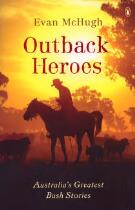 Outback heroes : Australia's greatest bush stories