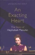 An exacting heart : the story of Hephzibah Menuhin