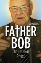 Father Bob : the larrikin priest