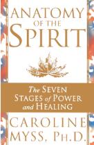Anatomy of the spirit : the seven stages of power and healing