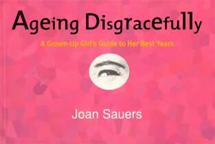 Ageing disgracefully : a grown-up girl's guide to her best years