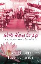 Write Home For Me : A Red Cross Woman in Vietnam