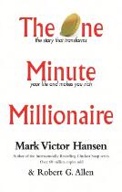 The One Minute Millionaire : The Story That Transforms Your Life and Makes You Rich