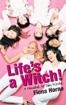 Life's A Witch! : A Handbook For Teen Witches