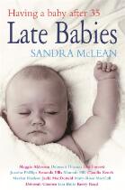 Late Babies : Having a Baby After 35