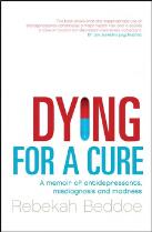 Dying for a cure : a memoir of antidepressants, misdiagnosis and madness