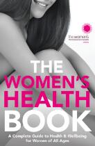 The women's health book : a complete guide to health & wellbeing for women of all ages.