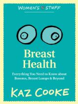 Breast health : everything you need to know about bosoms, breast lumps & beyond