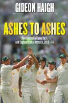 Ashes to ashes : how Australia came back and England came unstuck, 2013-14