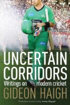 Uncertain corridors : writings on modern cricket