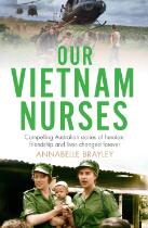 Our Vietnam nurses : compelling Australian stories of heroism, friendship and lives changed forever