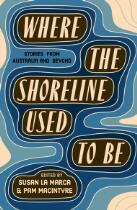 Where the shoreline used to be : an anthology from Australia and beyond