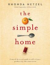 The simple home : a month-by-month guide to self-reliance, productivity and contentment