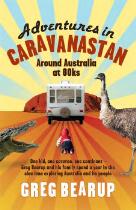 Adventures In Caravanastan : Around Australia in 80ks.