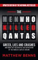 The men who killed Qantas : greed, lies and crashes and how they destroyed the reputation of the world's safest airline