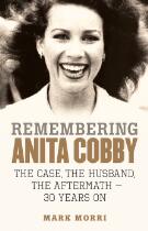 Remembering Anita Cobby : the case, the husband, the aftermath - 30 years on