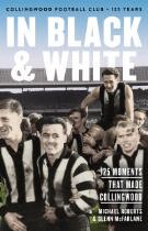 In black & white : 125 moments that made Collingwood