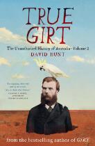 True girt : the unauthorised history of Australia. Volume 2