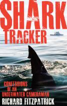 Shark tracker : confessions of an underwater cameraman