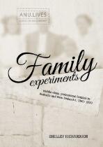 Family experiments : middle-class, professional families in Australia and New Zealand c. 1880-1920