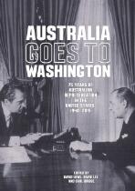 Australia goes to Washington : 75 years of Australian representation in the United States, 1940-2015