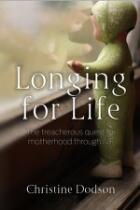 Longing for life : the treacherous quest for motherhood through IVF
