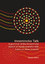 Innamincka talk : a grammar of the Innamincka dialect of Yandruwandha with notes on other dialects